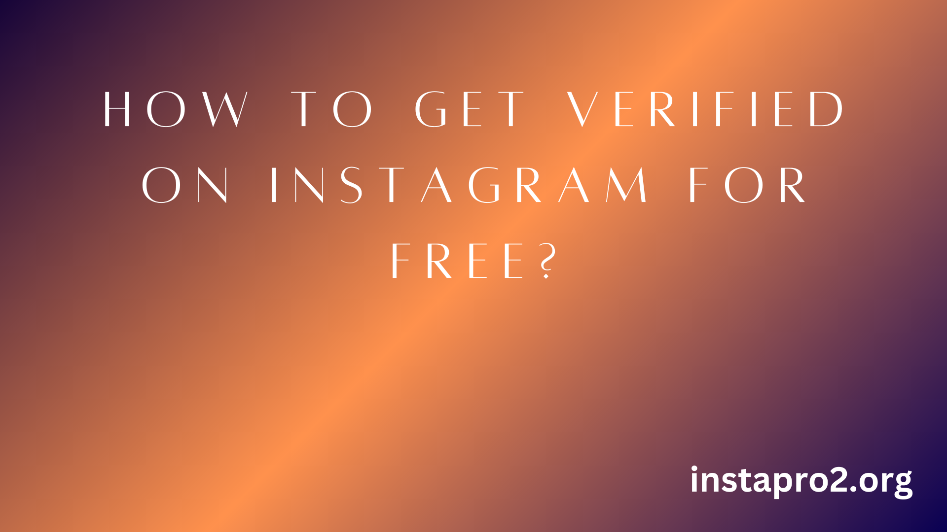 How to Get Verified On Instagram For Free?