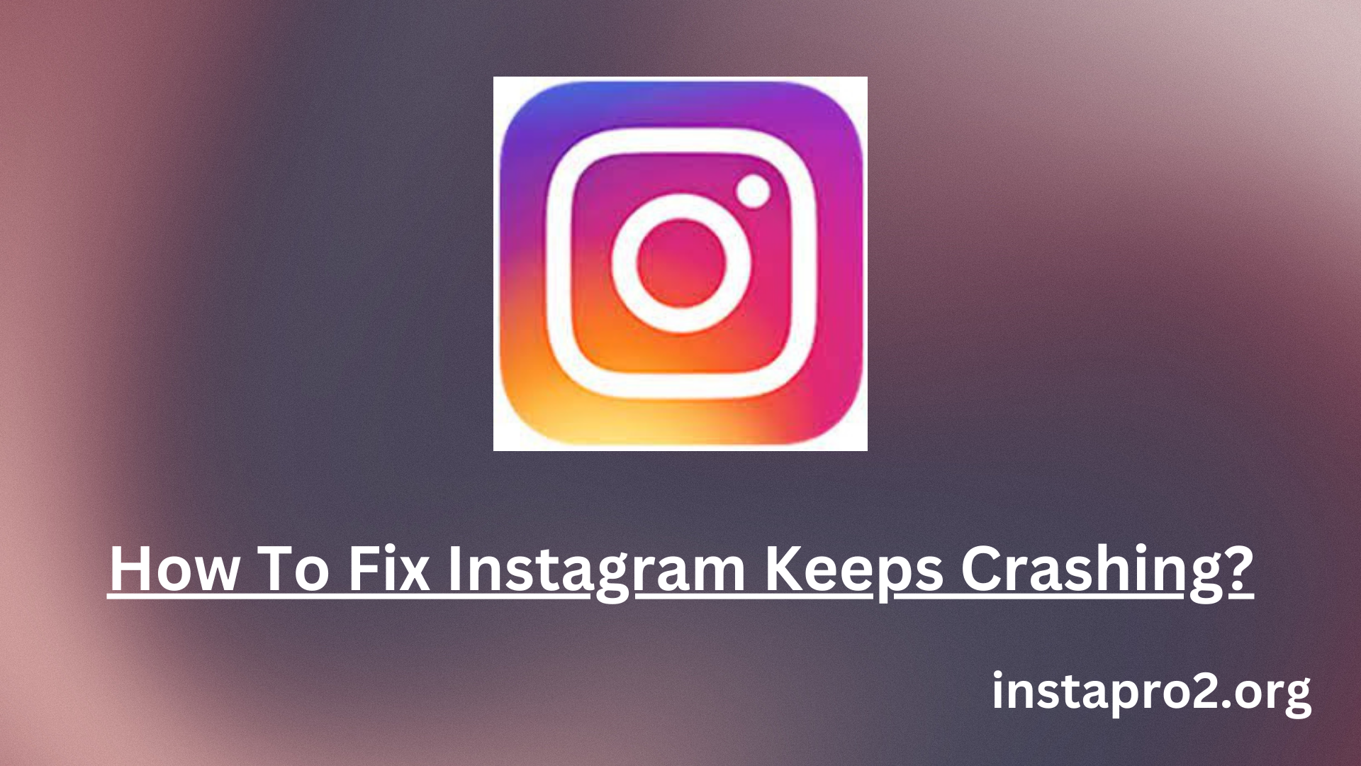 How To Fix Instagram Keeps Crashing?
