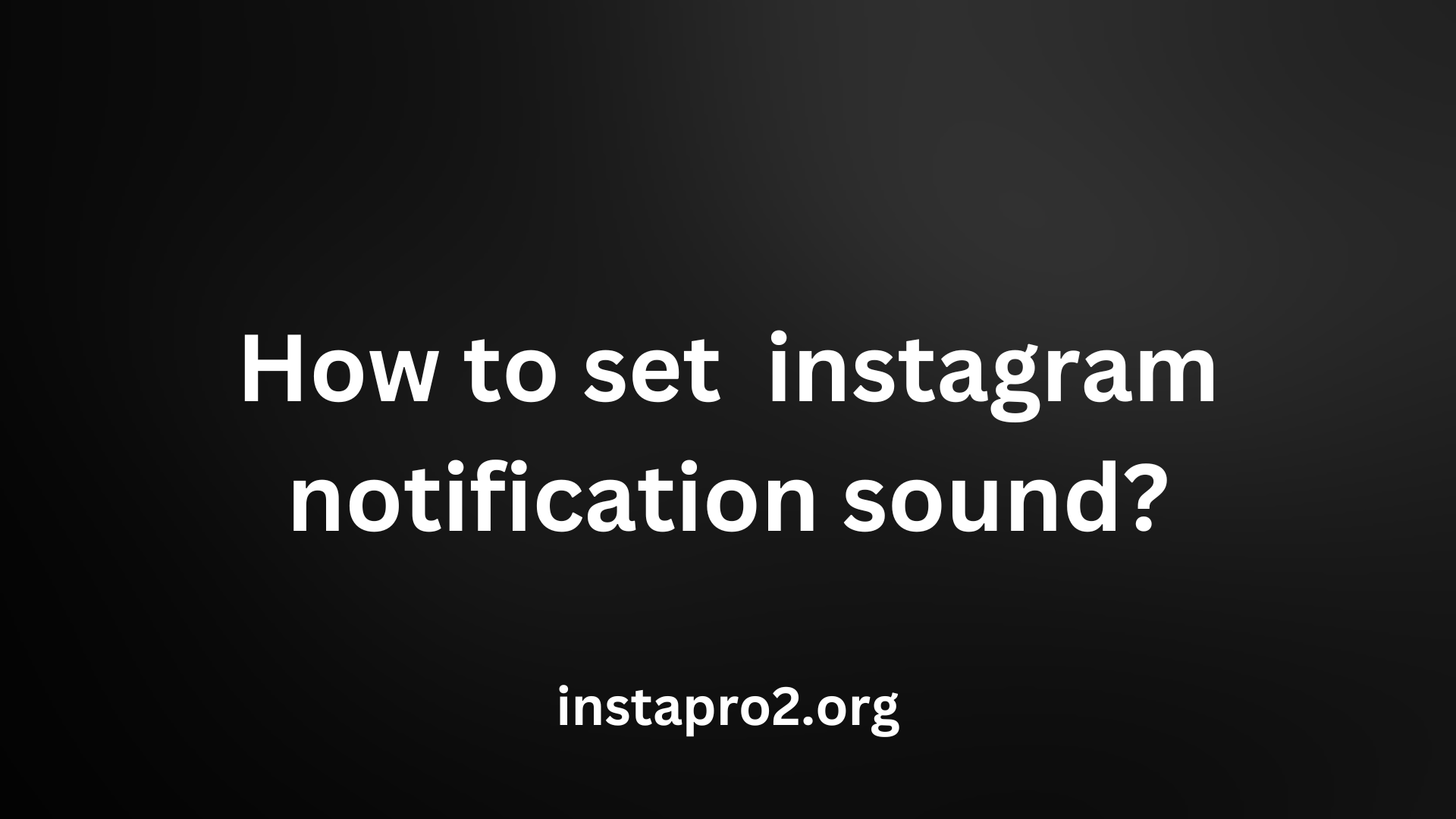 How to set instagram notification sound?