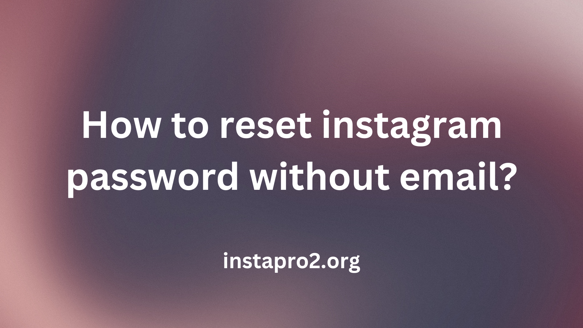 How to reset instagram password without email?