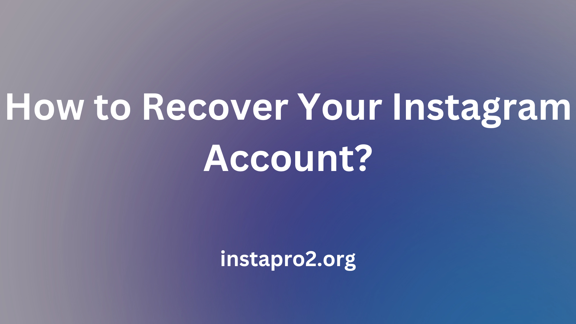 How to Recover Your Instagram Account?