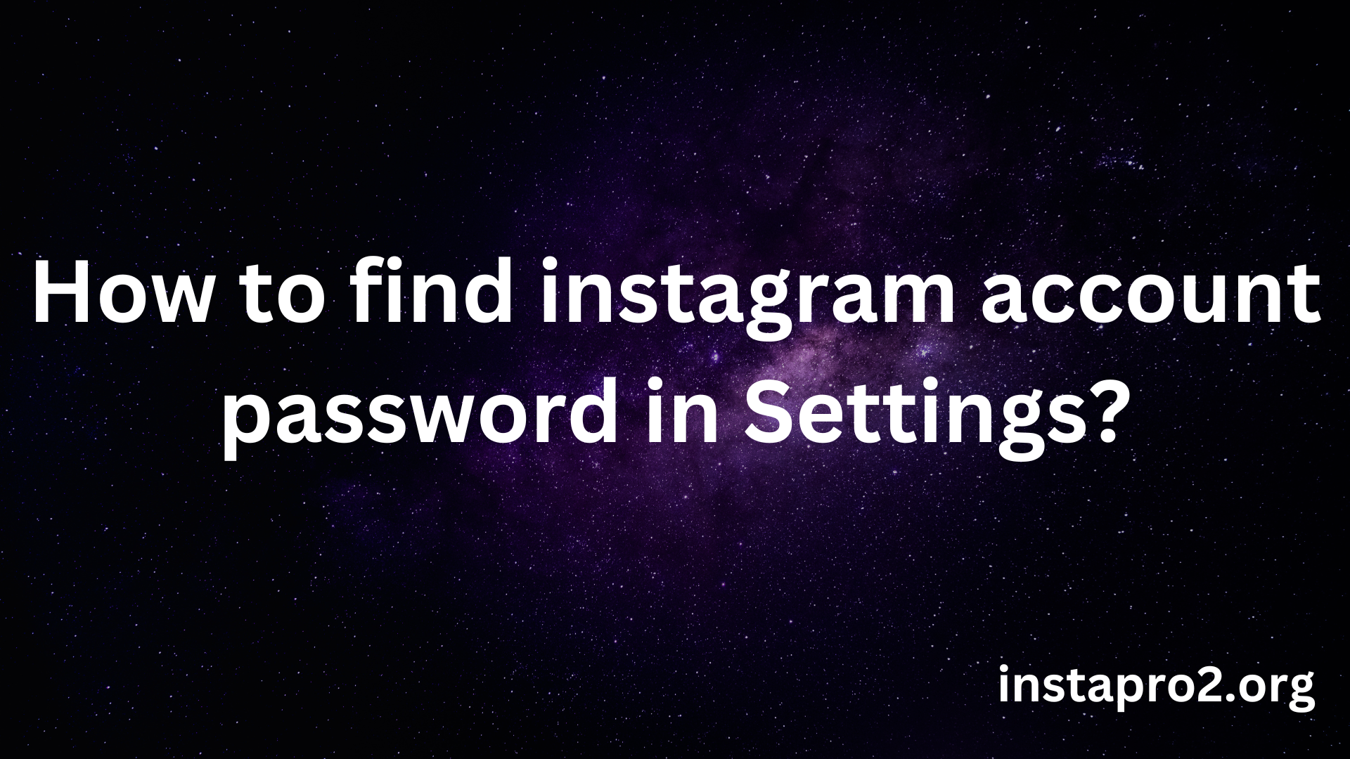 How to find instagram account password in Settings?