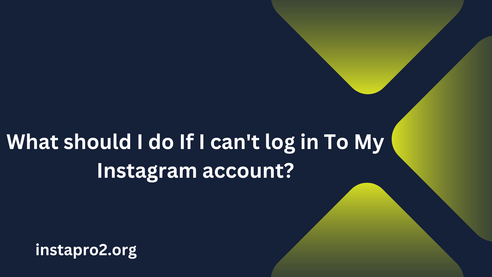 What should I do If I can't log in To My Instagram account?