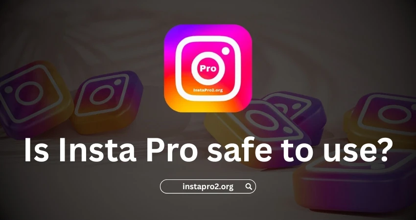 Is Insta Pro safe to use